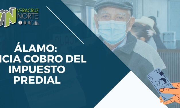 Álamo: Inicia cobro del impuesto predial