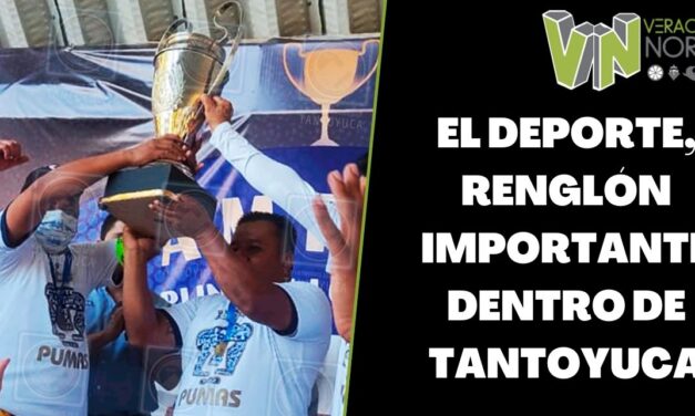 El deporte, renglón importante dentro de Tantoyuca