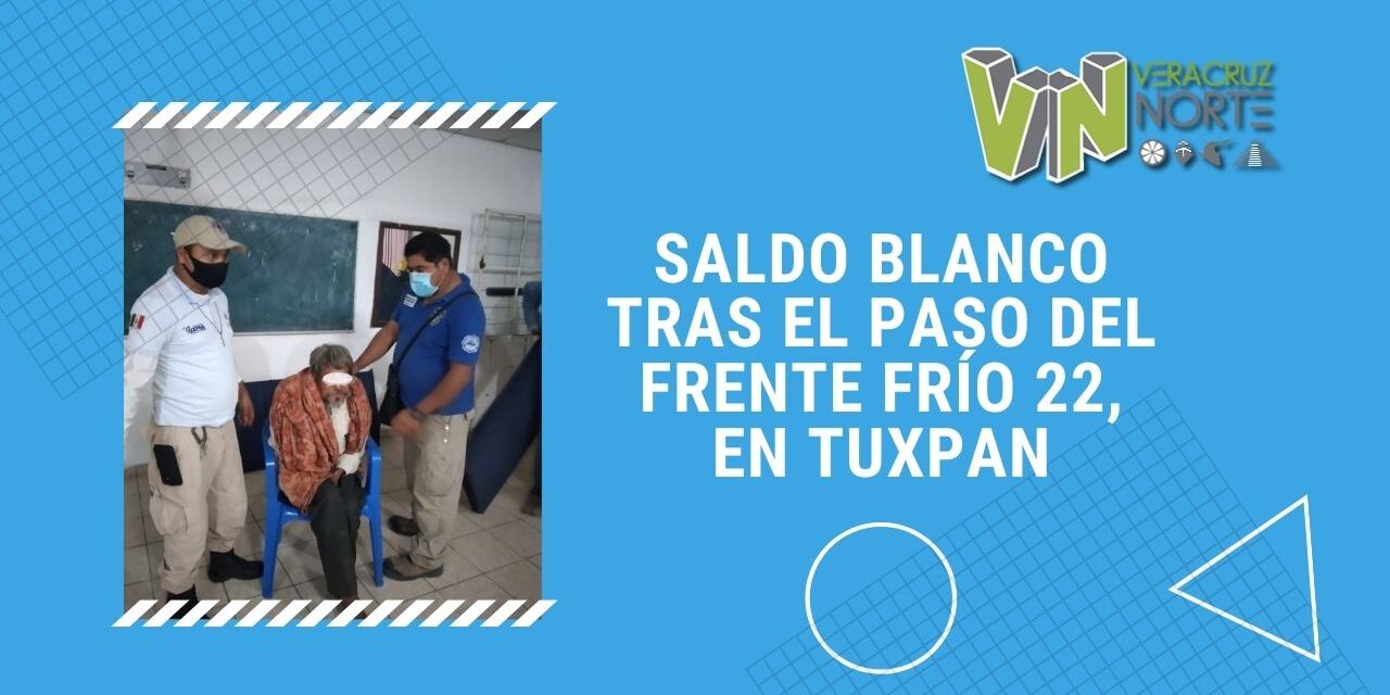 SALDO BLANCO TRAS EL PASO DEL FRENTE FRÍO 22, EN TUXPAN