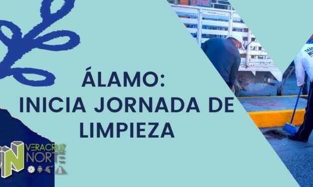 Álamo: Inicia jornada de limpieza