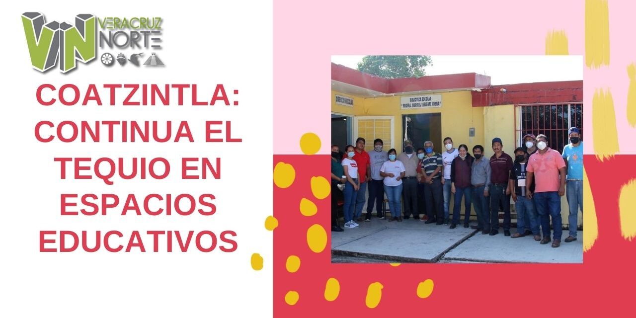 COATZINTLA: Continua el tequio en espacios educativos