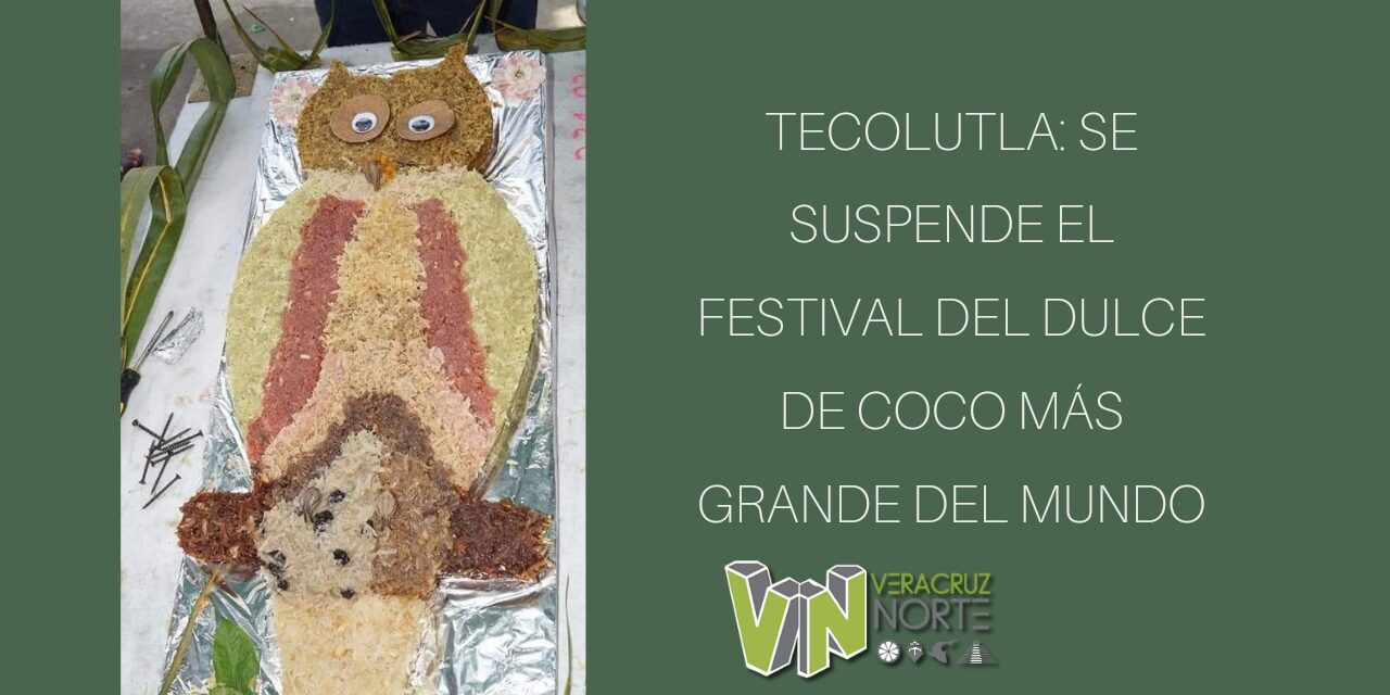 TECOLUTLA: SE SUSPENDE EL FESTIVAL DEL DULCE DE COCO MÁS GRANDE DEL MUNDO