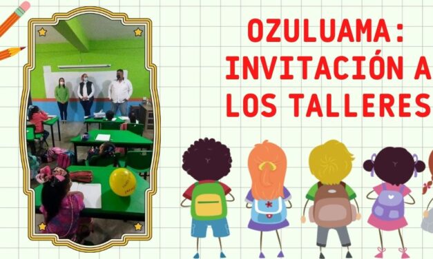 OZULUAMA: INVITACIÓN A LOS TALLERES
