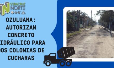 OZULUAMA: AUTORIZAN CONCRETO HIDRÁULICO PARA DOS COLONIAS DE CUCHARAS