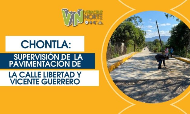 CHONTLA: SUPERVISIÓN DE  LA PAVIMENTACIÓN DE LA CALLE LIBERTAD Y VICENTE GUERRERO