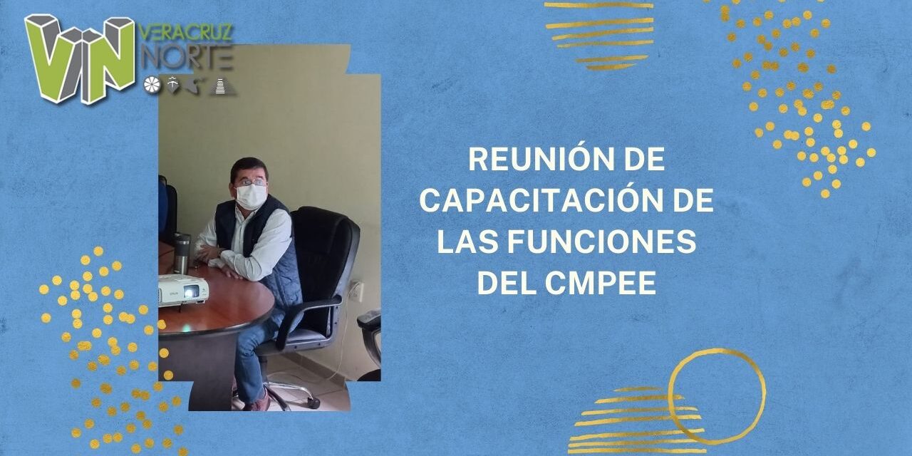 REUNIÓN DE CAPACITACIÓN DE LAS FUNCIONES DEL CMPEE