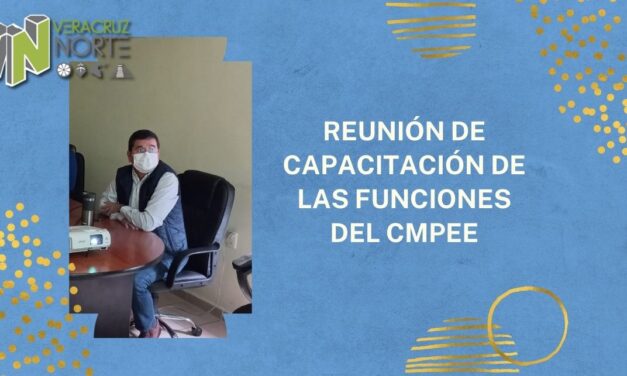 REUNIÓN DE CAPACITACIÓN DE LAS FUNCIONES DEL CMPEE