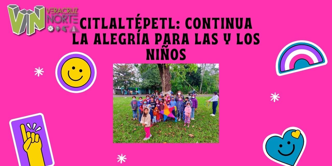 Citlaltépetl: Continua la alegría para las y los niños
