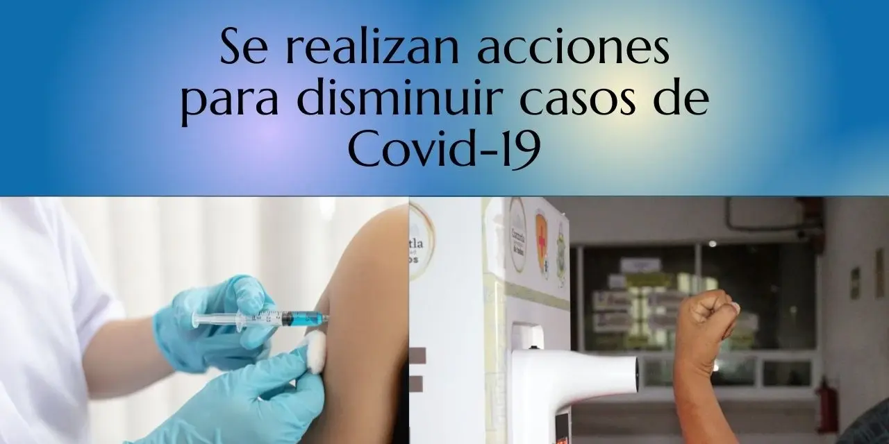 Se realizan acciones para disminuir casos de Covid-19