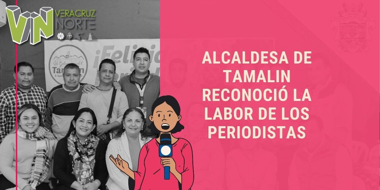 Alcaldesa de Tamalin reconoció la labor de los periodistas