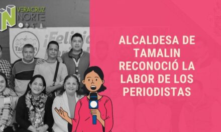 Alcaldesa de Tamalin reconoció la labor de los periodistas