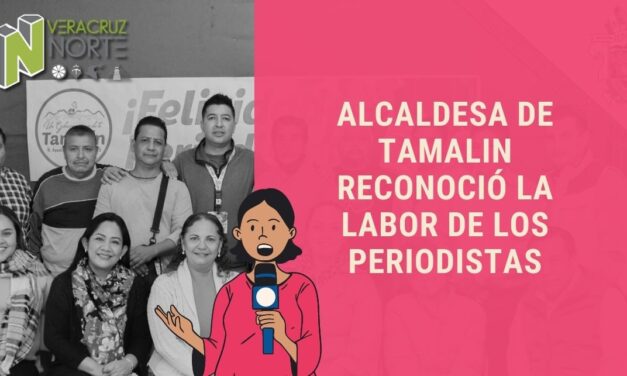 Alcaldesa de Tamalin reconoció la labor de los periodistas