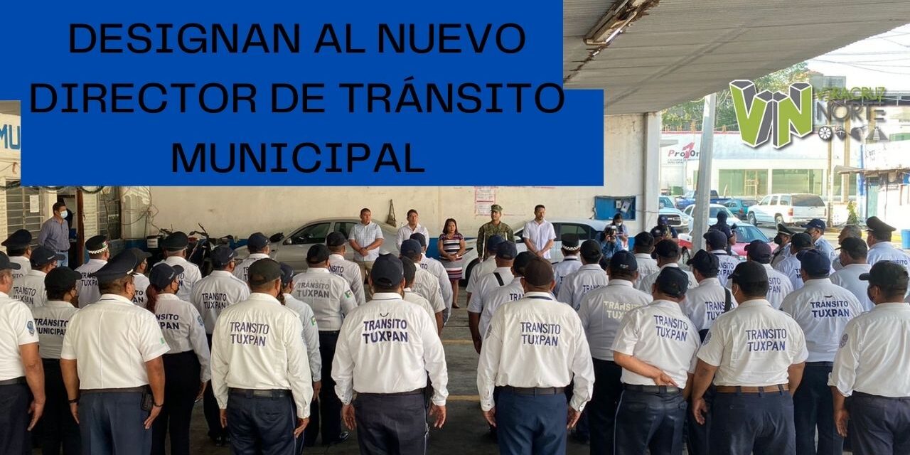 DESIGNAN AL NUEVO DIRECTOR DE TRÁNSITO MUNICIPAL
