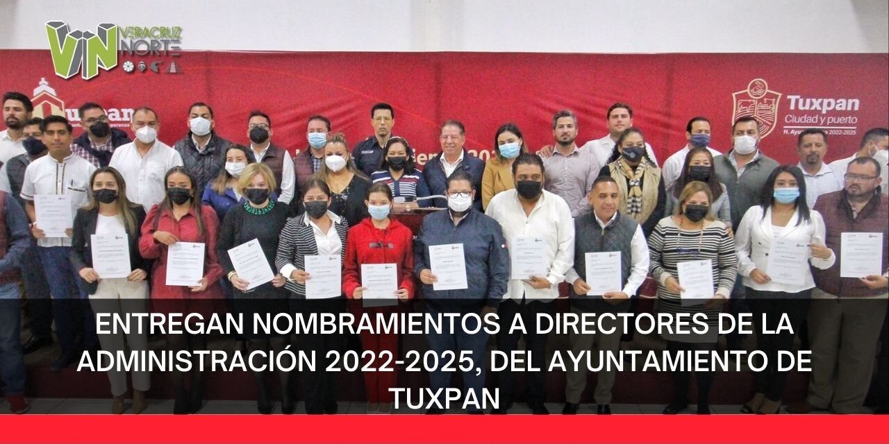 Entregan Nombramientos A Directores De La Administración 2022-2025, Del Ayuntamiento De Tuxpan