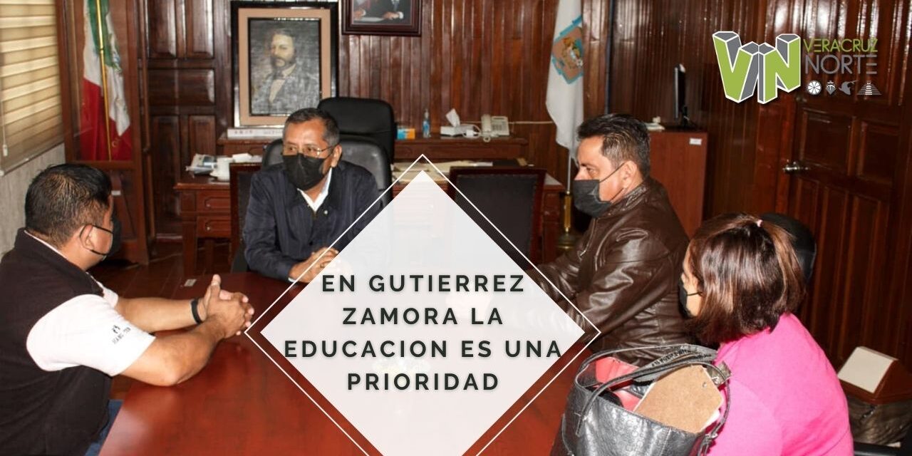 EN GUTIERREZ ZAMORA LA EDUCACION ES UNA PRIORIDAD