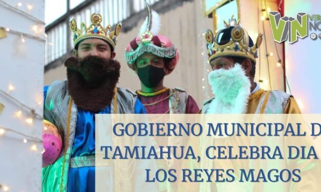 GOBIERNO MUNICIPAL DE TAMIAHUA, CELEBRA DIA DE LOS REYES MAGOS