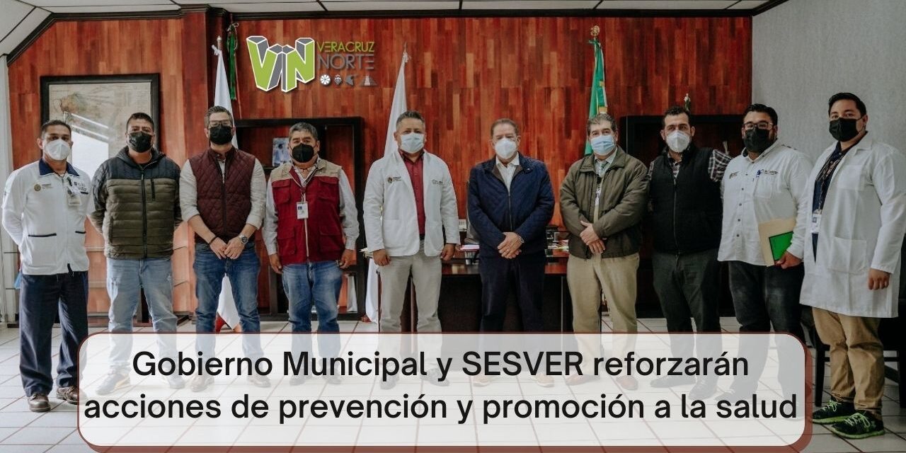 Gobierno Municipal y SESVER reforzarán acciones de prevención y promoción a la salud