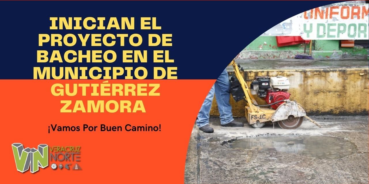 INICIAN EL PROYECTO DE BACHEO EN EL MUNICIPIO DE GUTIÉRREZ ZAMORA