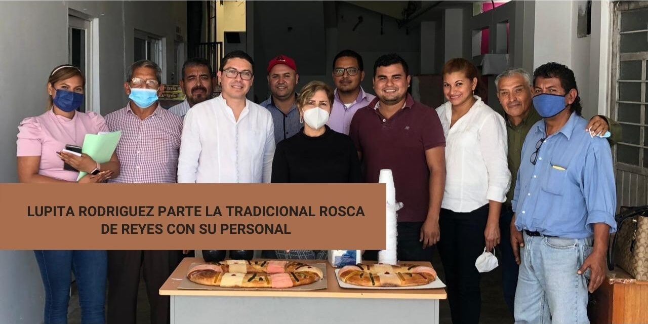 LUPITA RODRIGUEZ PARTE LA TRADICIONAL ROSCA DE REYES CON SU PERSONAL