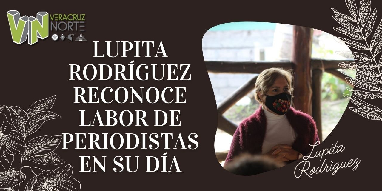 LUPITA RODRÍGUEZ RECONOCE LABOR DE PERIODISTAS EN SU DÍA