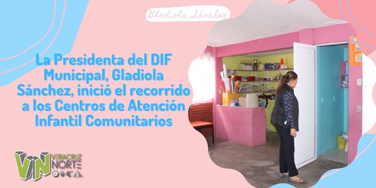 La Presidenta del DIF Municipal, Gladiola Sánchez, inició el recorrido a los Centros de Atención Infantil Comunitarios