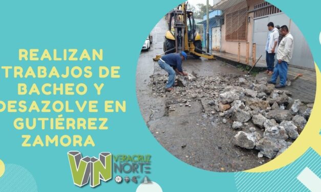 REALIZAN TRABAJOS DE BACHEO Y DESAZOLVE EN GUTIÉRREZ ZAMORA