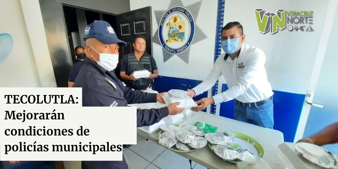 TECOLUTLA: Mejorarán condiciones de policías municipales