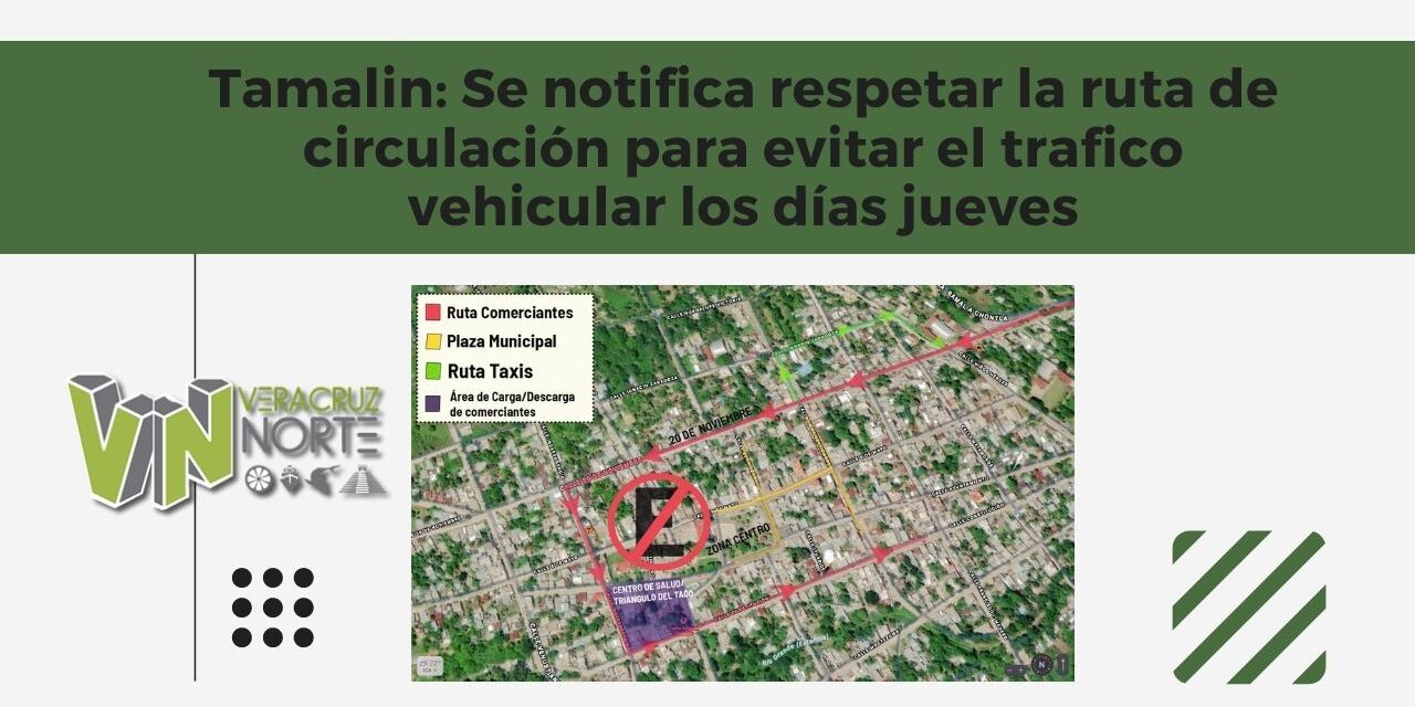 Tamalin: Se notifica respetar la ruta de circulación para evitar el trÁfico vehicular los días jueves