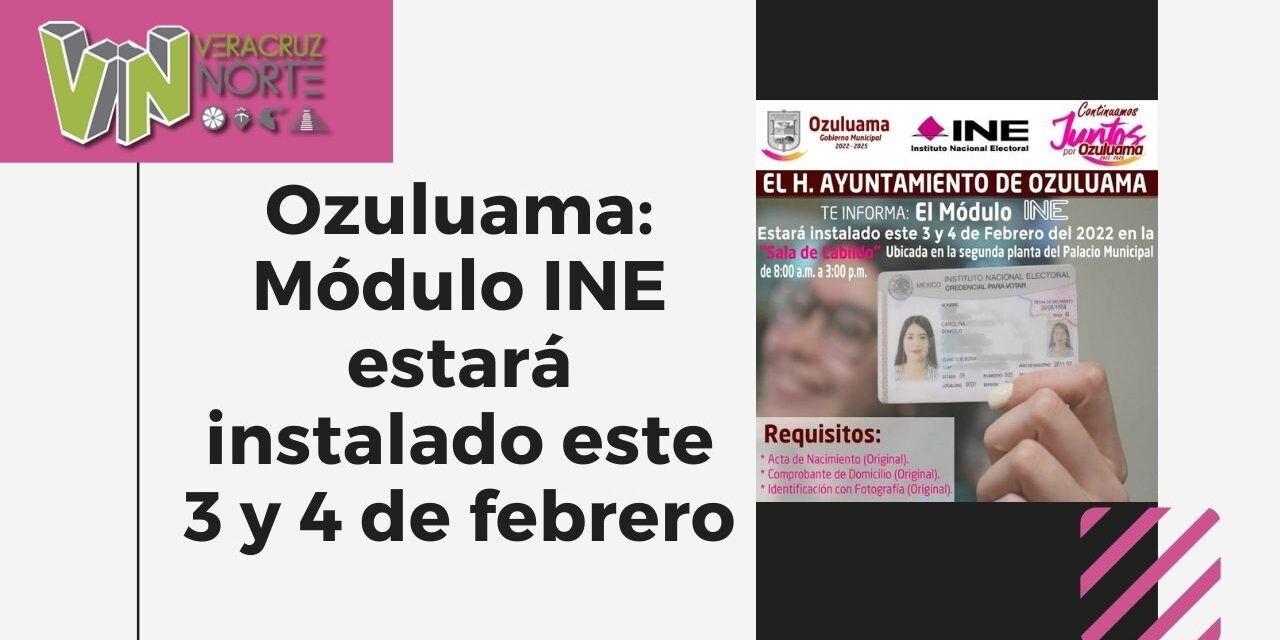 Ozuluama: Módulo INE estará instalado este 3 y 4 de febrero
