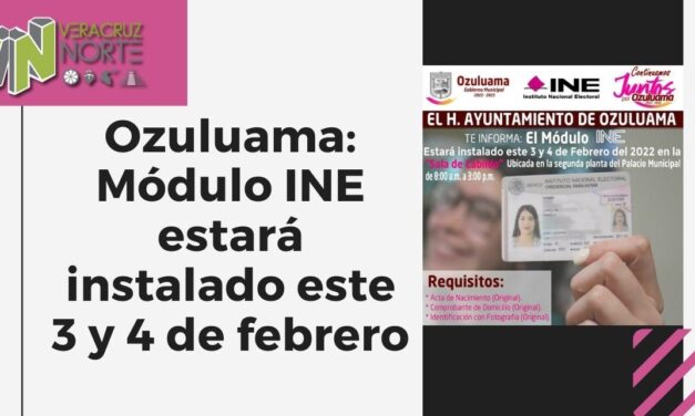 Ozuluama: Módulo INE estará instalado este 3 y 4 de febrero