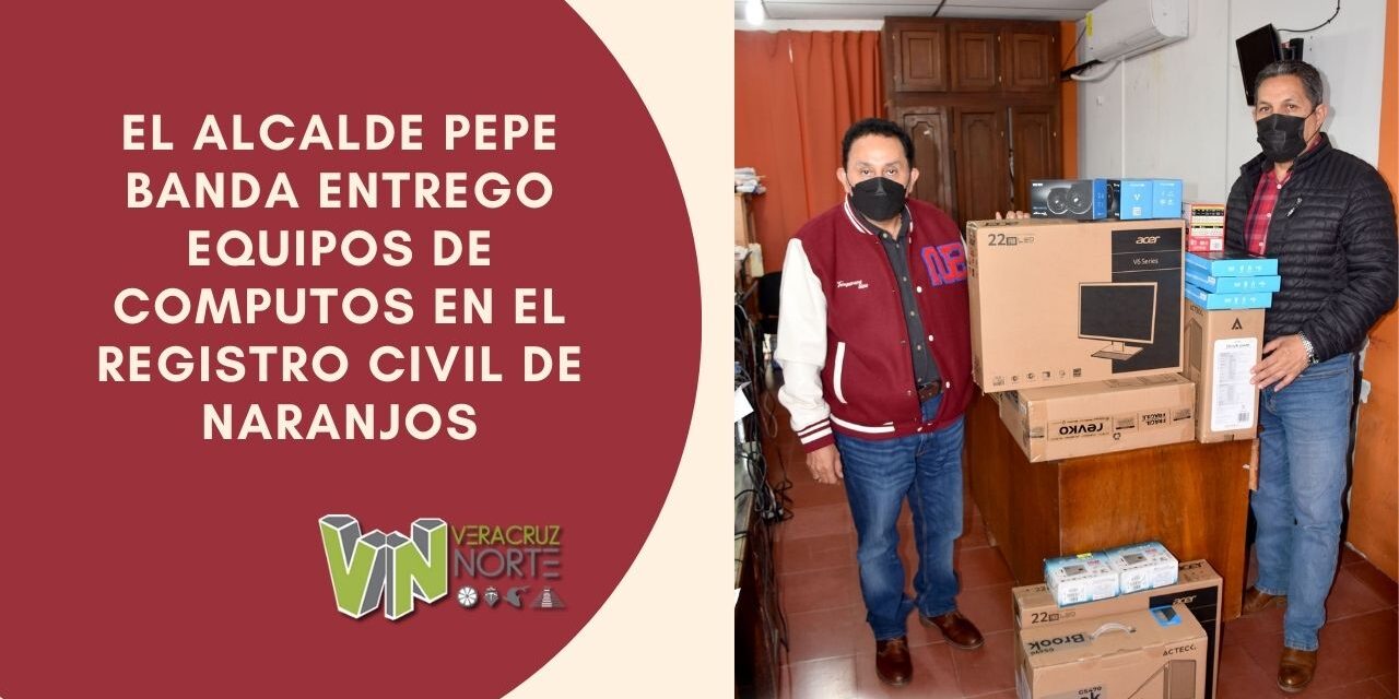 EL ALCALDE PEPE BANDA ENTREGO EQUIPOS DE COMPUTOS EN EL REGISTRO CIVIL DE NARANJOS