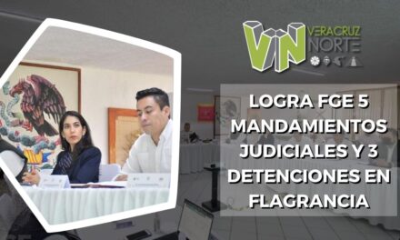 Logra FGE 5 mandamientos judiciales y 3 detenciones en flagrancia