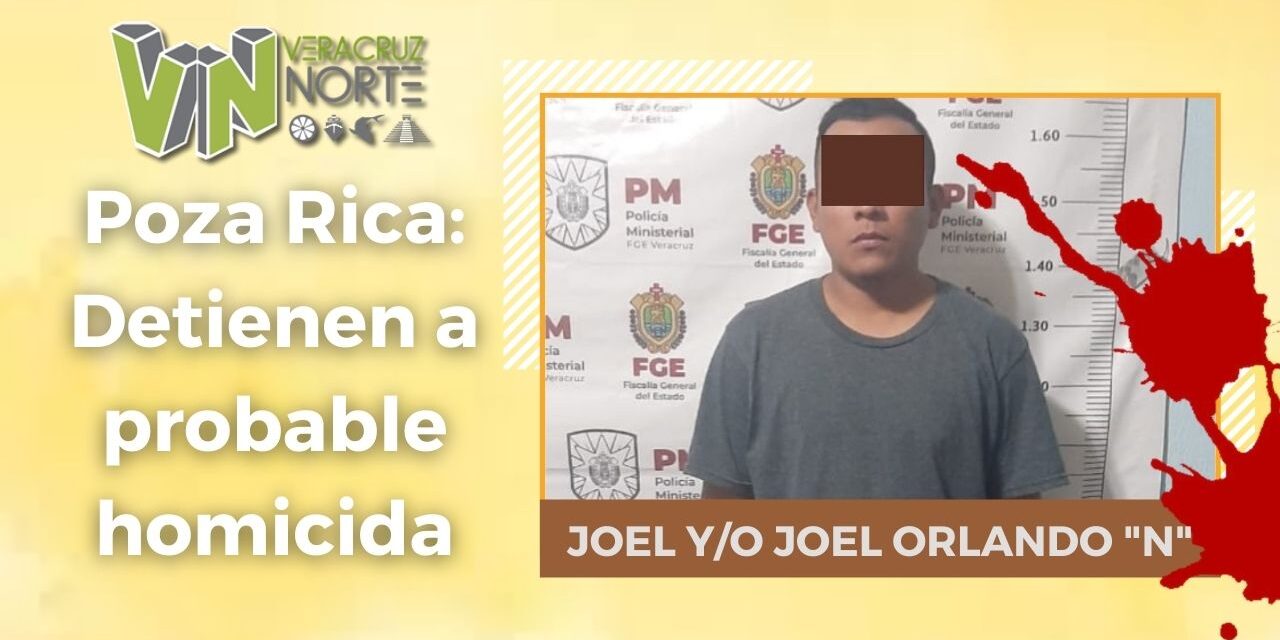 Poza Rica: Detienen a probable homicida