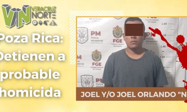 Poza Rica: Detienen a probable homicida