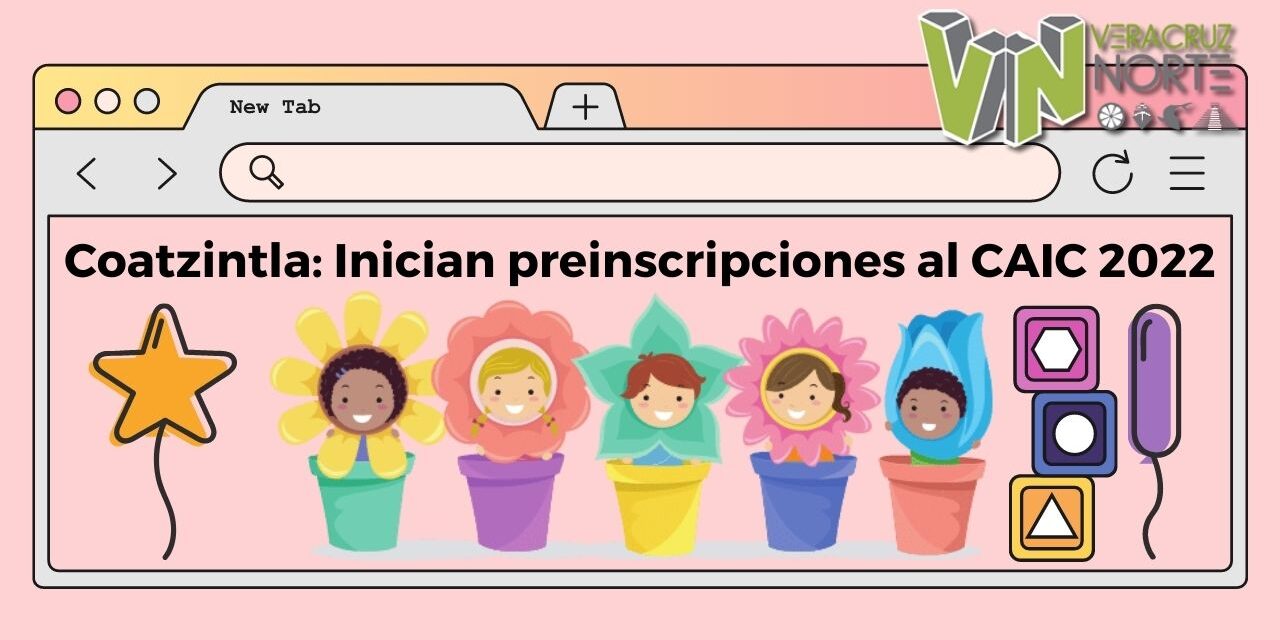 COATZINTLA: Inician preinscripciones al CAIC 2022