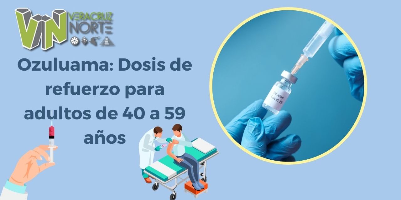 Ozuluama: Dosis de refuerzo para adultos de 40 a 59 años