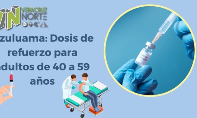 Ozuluama: Dosis de refuerzo para adultos de 40 a 59 años