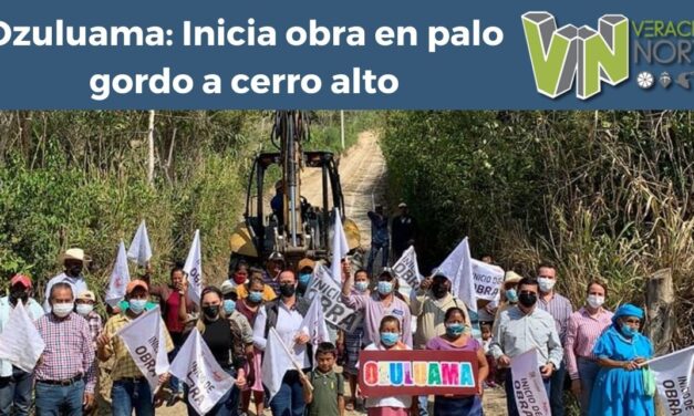 Ozuluama: Inicia obra en palo gordo a cerro alto