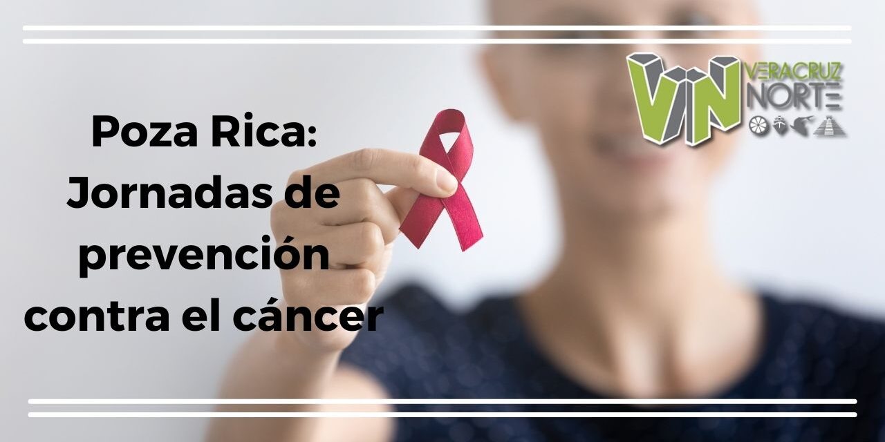 Poza Rica: Jornadas de prevención contra el cáncer