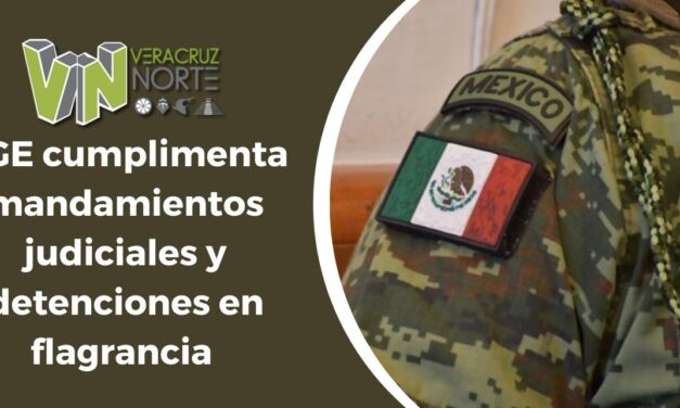 FGE cumplimenta mandamientos judiciales y detenciones en flagrancia