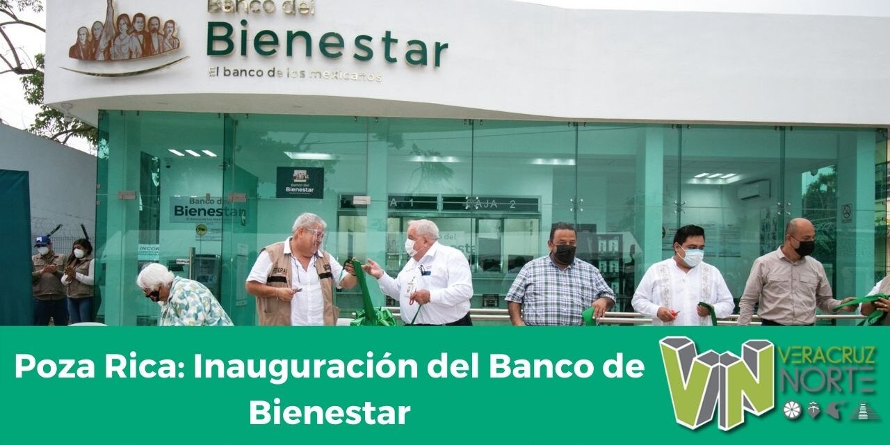Poza Rica: Inauguración del Banco de Bienestar