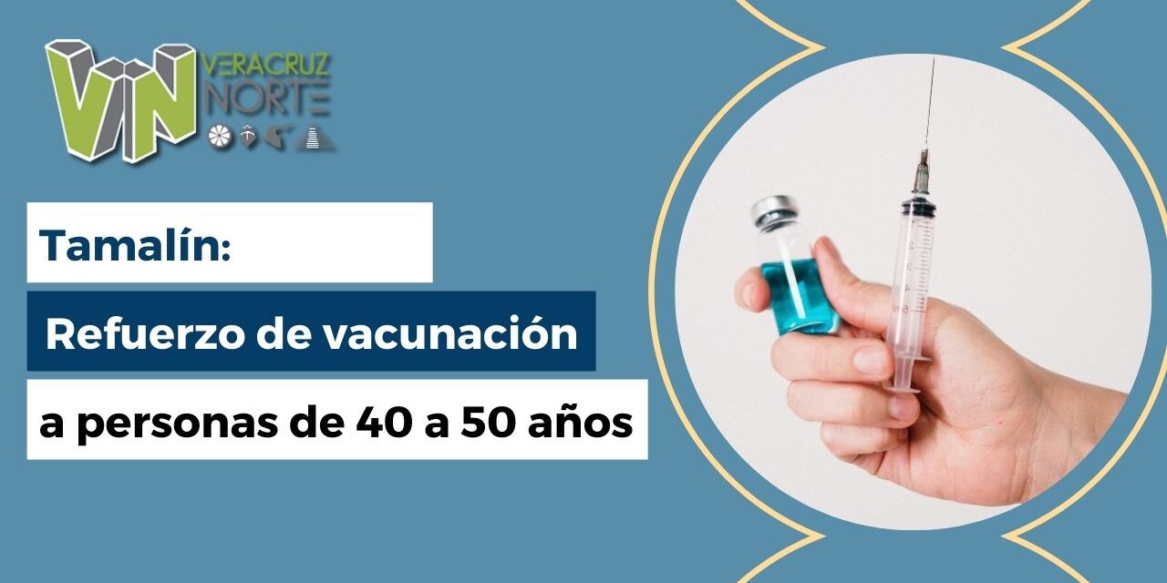 Tamalín: Refuerzo de vacunación a personas de 40 a 50 años