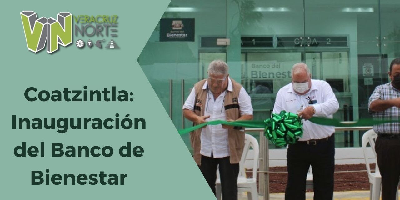 Coatzintla: Inauguración del Banco de Bienestar