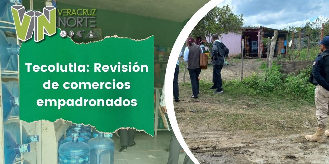 Tecolutla: Revisión de comercios empadronados