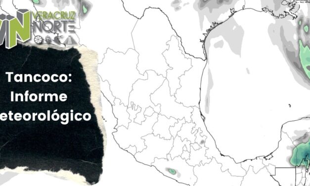Tancoco: Informe Meteorológico