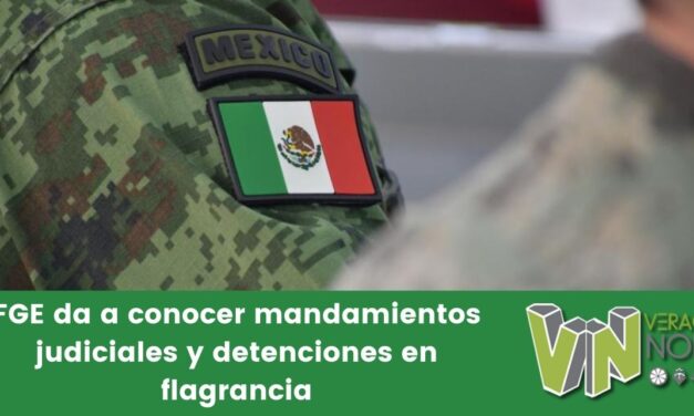 FGE da a conocer mandamientos judiciales y detenciones en flagrancia