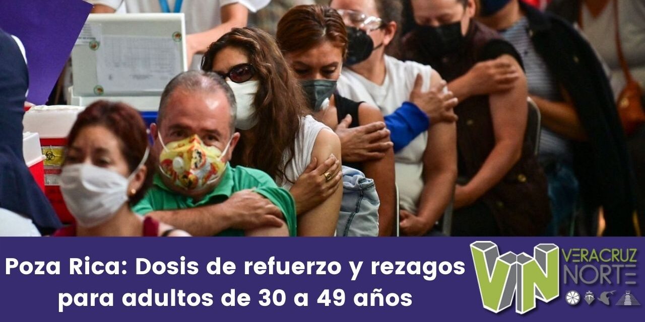 Poza Rica: Dosis de refuerzo y rezagos para adultos de 30 a 49 años