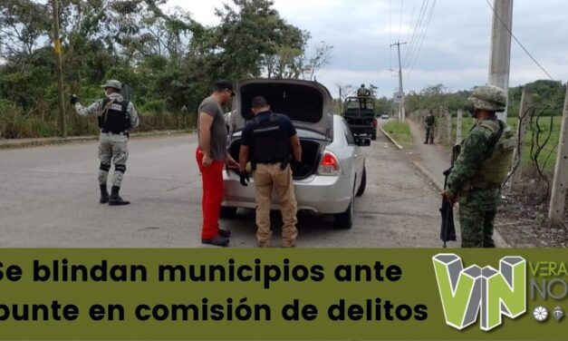 Se blindan municipios ante repunte en comisión de delitos