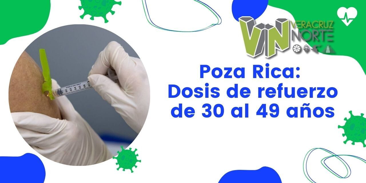 Poza Rica: Dosis de refuerzo de 30 al 49 años