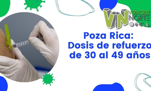 Poza Rica: Dosis de refuerzo de 30 al 49 años